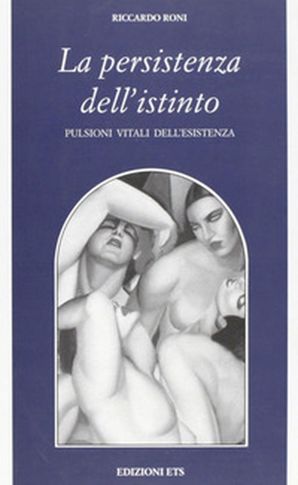 La persistenza dell'istinto. Pulsioni vitali dell'esistenza - Librerie.coop La persistenza dell'istinto. Pulsioni vitali dell'esistenza - Librerie.coop