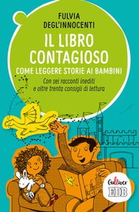 Il libro contagioso. Come leggere storie ai bambini. Con sei racconti inediti e oltre trenta consigli di lettura - Librerie.coop Il libro contagioso. Come leggere storie ai bambini. Con sei racconti inediti e oltre trenta consigli di lettura - Librerie.coop