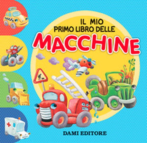 Il mio primo libro delle macchine - Librerie.coop Il mio primo libro delle macchine - Librerie.coop