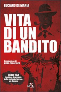 Vita di un bandito. Dalla rapina di via Osoppo al caso Calvi - Librerie.coop