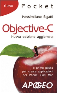 Objective-C. Il primo passo per creare applicazioni per i Phone, iPad, Mac - Librerie.coop