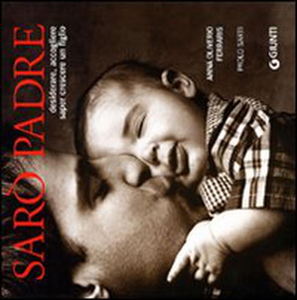 Sarò padre. Desiderare, accogliere, saper crescere un figlio - Librerie.coop Sarò padre. Desiderare, accogliere, saper crescere un figlio - Librerie.coop