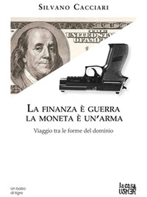 La finanza è guerra. La moneta è un'arma. Viaggio tra le forme del dominio - Librerie.coop La finanza è guerra. La moneta è un'arma. Viaggio tra le forme del dominio - Librerie.coop
