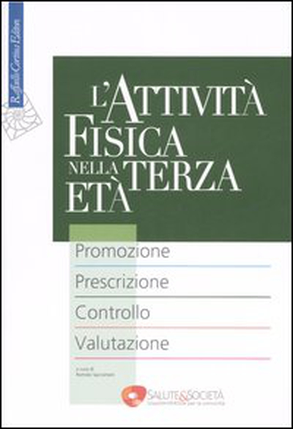 L'attività fisica nella terza età. Promozione. Prescrizione. Controllo. Valutazione - Librerie.coop L'attività fisica nella terza età. Promozione. Prescrizione. Controllo. Valutazione - Librerie.coop