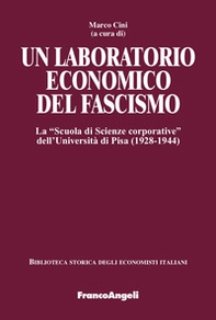 Un laboratorio economico del fascismo. La «Scuola di Scienze corporative» dell'Università di Pisa (1928-1944) - Librerie.coop