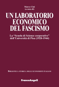 Un laboratorio economico del fascismo. La «Scuola di Scienze corporative» dell'Università di Pisa (1928-1944) - Librerie.coop
