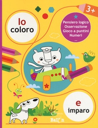 Io coloro e imparo 3+. Pensiero logico. Osservazione. Gioco a puntini. Numeri - Librerie.coop