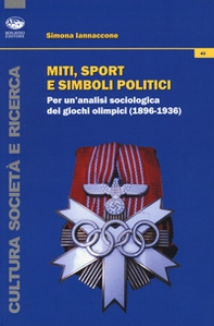Miti, sport e simboli politici. Per un'analisi sociologica dei Giochi Olimpici (1896-1936) - Librerie.coop