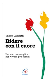 Ridere con il cuore. Un metodo semplice per vivere più sereni - Librerie.coop