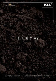 Earthz. Nuovi stili alimentari tra amore per la Terra e transumanesimo-New eating styles between care for the Earth and transhumanism - Librerie.coop Earthz. Nuovi stili alimentari tra amore per la Terra e transumanesimo-New eating styles between care for the Earth and transhumanism - Librerie.coop