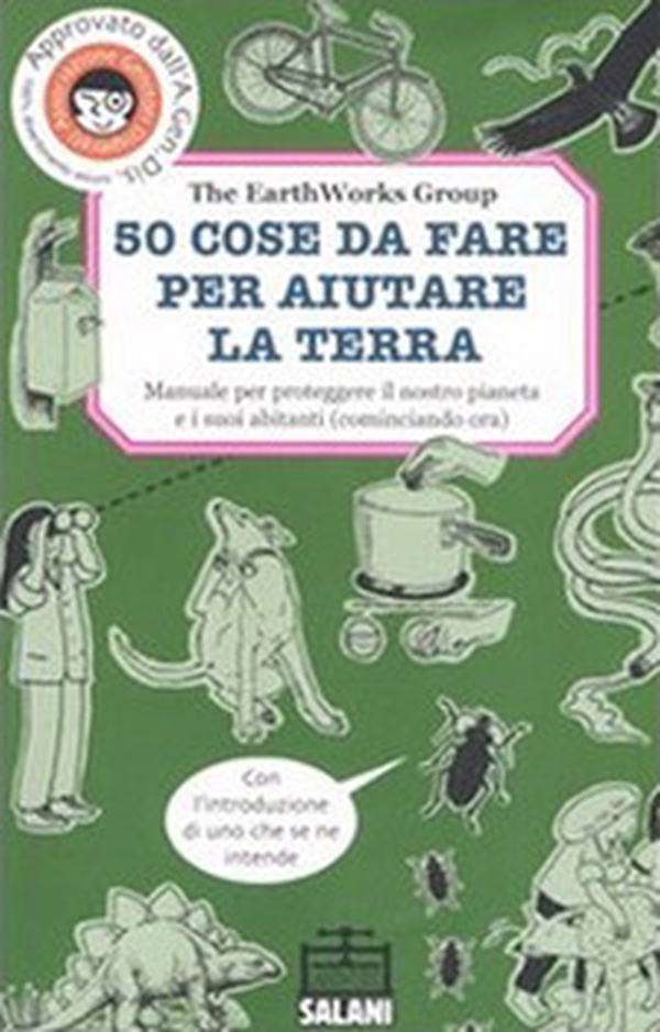 50 cose da fare per aiutare la terra. Manuale per proteggere il nostro pianeta e i suoi abitanti (cominciando ora) - Librerie.coop 50 cose da fare per aiutare la terra. Manuale per proteggere il nostro pianeta e i suoi abitanti (cominciando ora) - Librerie.coop