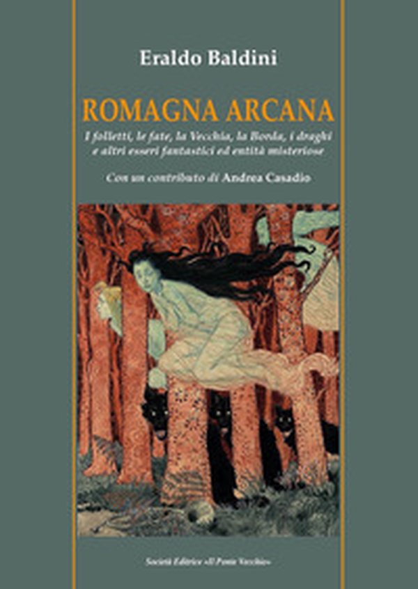 Romagna arcana. I folletti, le fate, la vecchia, la borda, i draghi e altri esseri fantastici ed entità misteriose - Librerie.coop Romagna arcana. I folletti, le fate, la vecchia, la borda, i draghi e altri esseri fantastici ed entità misteriose - Librerie.coop