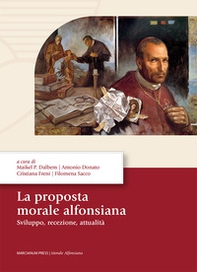 La proposta morale alfonsiana. Sviluppo, recezione, attualità - Librerie.coop