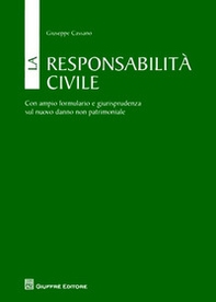 La responsabilità civile. Con ampio formulario e giurisprudenza sul nuovo danno non patrimoniale - Librerie.coop