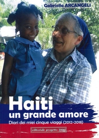Haiti un grande amore. Diari dei miei cinque viaggi (2012-2018) - Librerie.coop