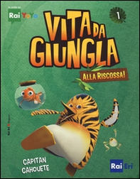 Capitan Cahouete. Vita da giungla. Alla riscossa! - Librerie.coop