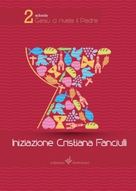 Gesù ci rivela il Padre. Iniziazione cristiana dei fanciulli. Quaderni di viaggio - Vol. 2 - Librerie.coop Gesù ci rivela il Padre. Iniziazione cristiana dei fanciulli. Quaderni di viaggio - Vol. 2 - Librerie.coop