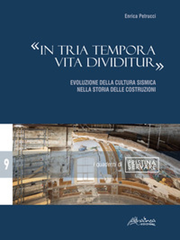 «In tria tempora vita dividitur». Evoluzione della cultura sismica nella storia delle costruzioni - Librerie.coop «In tria tempora vita dividitur». Evoluzione della cultura sismica nella storia delle costruzioni - Librerie.coop