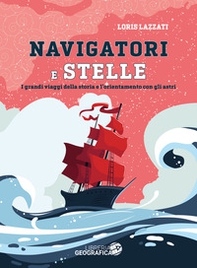 Navigatori e stelle. I grandi viaggi della storia e l'orientamento con gli astri - Librerie.coop Navigatori e stelle. I grandi viaggi della storia e l'orientamento con gli astri - Librerie.coop