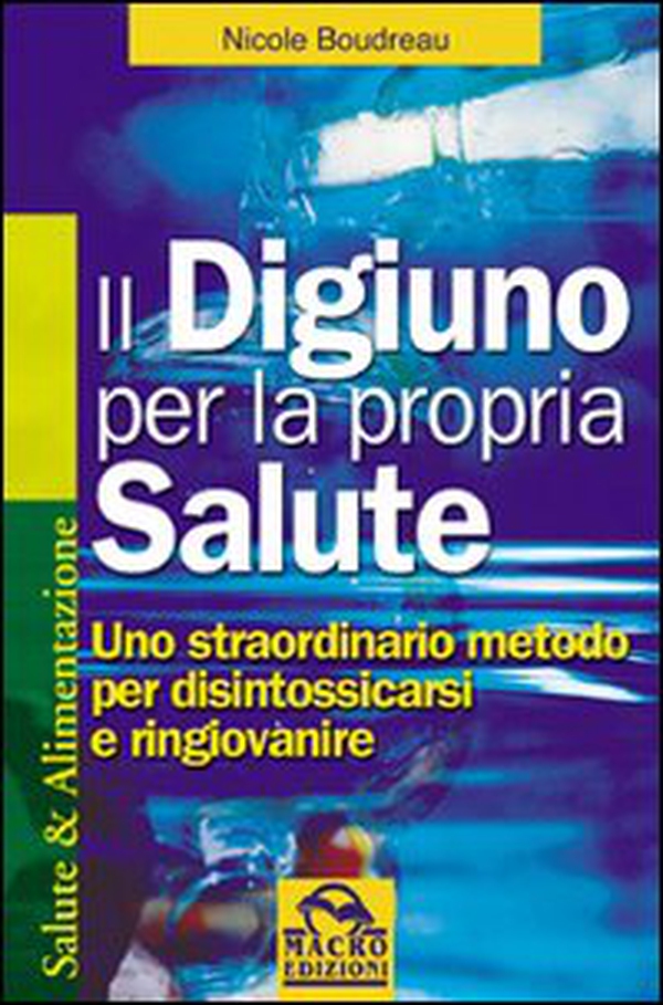 Il digiuno per la propria salute. Uno straordinario metodo per disintossicarsi e ringiovanire - Librerie.coop Il digiuno per la propria salute. Uno straordinario metodo per disintossicarsi e ringiovanire - Librerie.coop