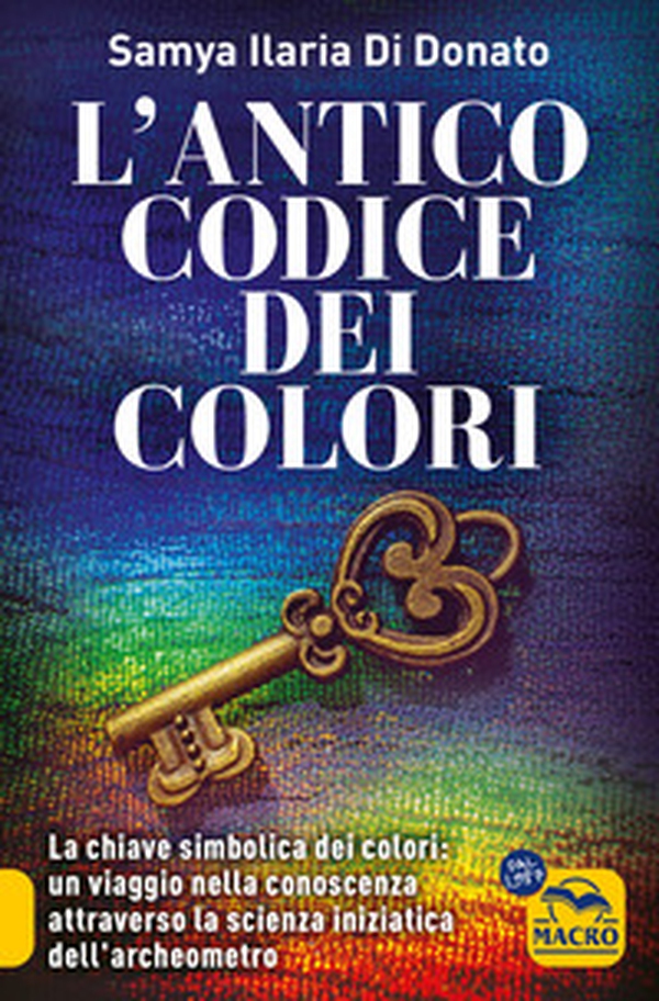 L'antico codice dei colori. La chiave simbolica dei colori: un viaggio nella conoscenza attraverso la scienza iniziarica dell'archeometro - Librerie.coop L'antico codice dei colori. La chiave simbolica dei colori: un viaggio nella conoscenza attraverso la scienza iniziarica dell'archeometro - Librerie.coop