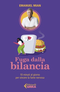 Fuga dalla bilancia. 10 minuti al giorno per vincere la fame nervosa - Librerie.coop Fuga dalla bilancia. 10 minuti al giorno per vincere la fame nervosa - Librerie.coop