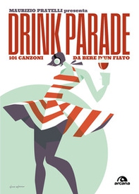 Drink parade. 101 canzoni da bere d'un fiato - Librerie.coop
