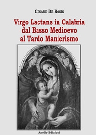 Virgo Lactans in Calabria dal Basso Medioevo al Tardo Manierismo - Librerie.coop