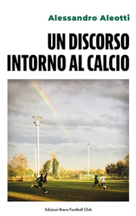 Un discorso intorno al calcio. Ediz. italiana e inglese - Librerie.coop