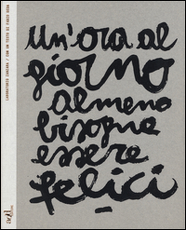 Un'ora al giorno almeno bisogna essere felici. Ediz. italiana e inglese - Librerie.coop Un'ora al giorno almeno bisogna essere felici. Ediz. italiana e inglese - Librerie.coop