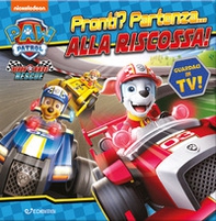 Pronti? Partenza... Alla riscossa! Paw Patrol - Librerie.coop