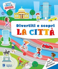 La città e i suoi ambienti. Il mio libro di adesivi - Librerie.coop