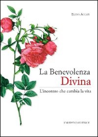 La benevolenza divina. L'incontro che cambia la vita - Librerie.coop La benevolenza divina. L'incontro che cambia la vita - Librerie.coop
