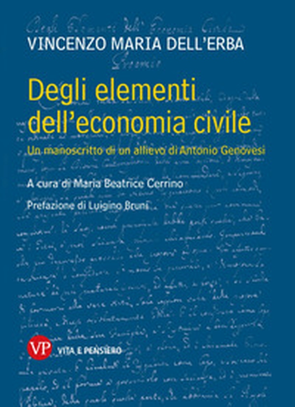 Degli elementi dell'economia civile. Un manoscritto di un allievo di Antonio Genovesi - Librerie.coop Degli elementi dell'economia civile. Un manoscritto di un allievo di Antonio Genovesi - Librerie.coop