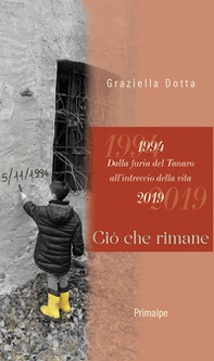 1994. Dalla furia del Tanaro all'intreccio della vita. 2019. Ciò che rimane - Librerie.coop