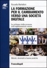 La formazione per il cambiamento verso una società digitale. Lo sviluppo della persona nell'organizzazione estesa - Librerie.coop La formazione per il cambiamento verso una società digitale. Lo sviluppo della persona nell'organizzazione estesa - Librerie.coop