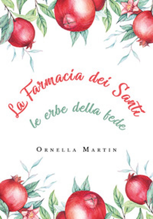La farmacia dei santi. Le erbe della fede - Librerie.coop La farmacia dei santi. Le erbe della fede - Librerie.coop
