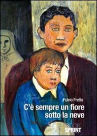 C'è sempre un fiore sotto la neve - Librerie.coop