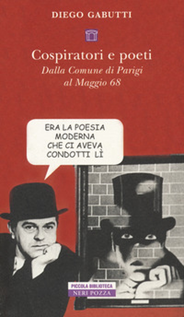Cospiratori e poeti. Dalla comune di Parigi al maggio 68' - Librerie.coop Cospiratori e poeti. Dalla comune di Parigi al maggio 68' - Librerie.coop