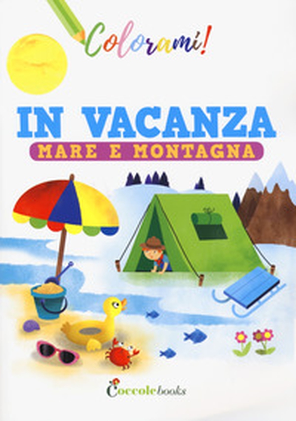 In vacanza mare e montagna - Librerie.coop In vacanza mare e montagna - Librerie.coop