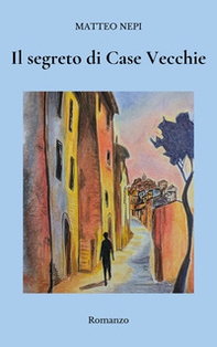 Il segreto di Case Vecchie - Librerie.coop