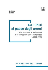 Da Tunisi al paese degli aromi. Vita e avventure africane del console Giulio Pestalozza (1872-1913) - Librerie.coop