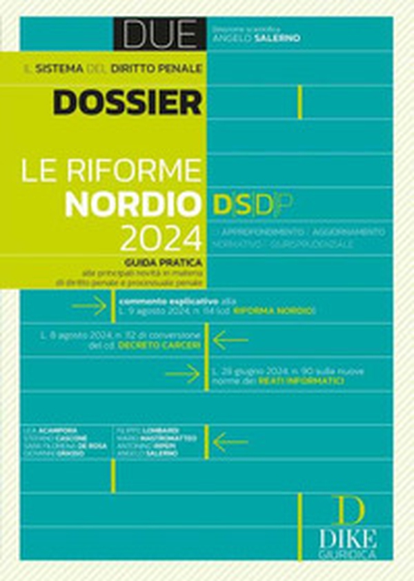 Le riforme Nordio 2024. Guida pratica alle principali novità in materia di diritto penale e processuale penale - Librerie.coop Le riforme Nordio 2024. Guida pratica alle principali novità in materia di diritto penale e processuale penale - Librerie.coop