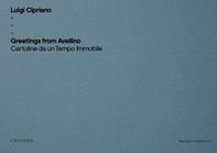 Greetings from Avellino. Cartoline da un tempo immobile - Librerie.coop