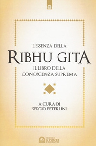 L'essenza della Ribhu Gita. Il libro della conoscenza suprema - Librerie.coop