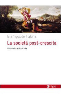La società post-crescita. Consumi e stili di vita - Librerie.coop