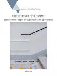 Architettura delle scale. Componente tecnologico per superare i dislivelli e per la salute - Librerie.coop