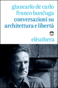 Conversazioni su architettura e libertà - Librerie.coop