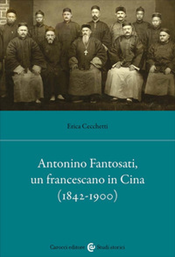 Antonino Fantosati, un francescano in Cina (1842-1900) - Librerie.coop Antonino Fantosati, un francescano in Cina (1842-1900) - Librerie.coop