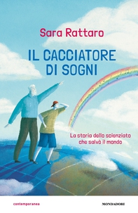 Il cacciatore di sogni. Lo scienziato che salvò il mondo - Librerie.coop